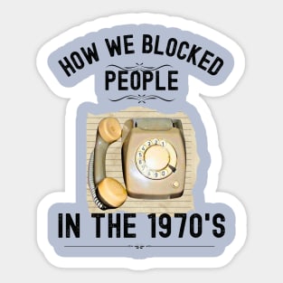 How we Blocked People in the 1970s Sticker